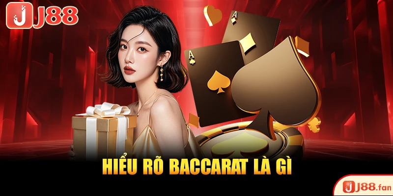 Hiểu rõ Baccarat là gì