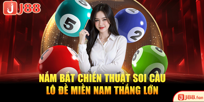 Nắm bắt chiến thuật soi cầu lô đề miền nam thắng lớn