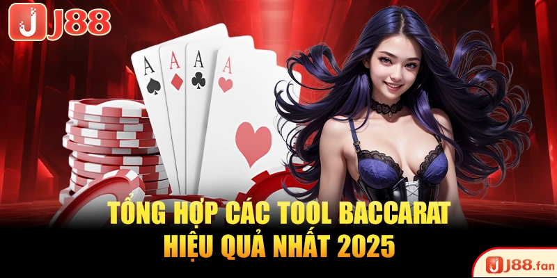 Tổng hợp các tool Baccarat hiệu quả nhất 2025